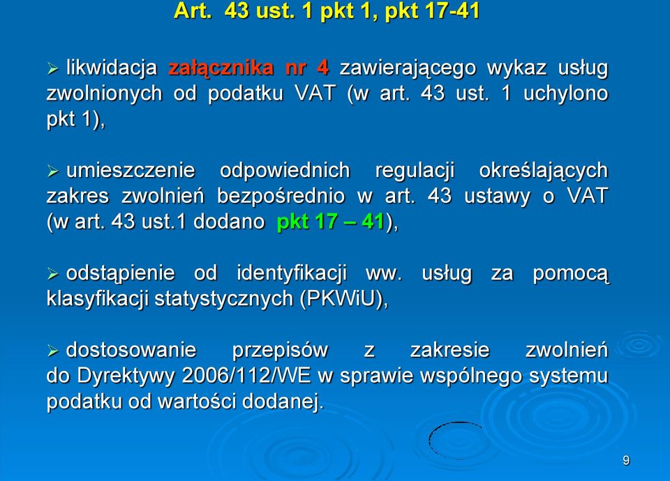 43 ustawy o VAT (w art. 43 ust.1 dodano pkt 17 41), odstąpienie od identyfikacji ww.