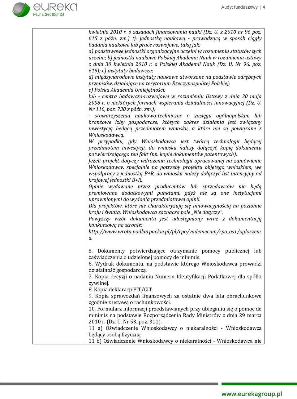 naukowe Polskiej Akademii Nauk w rozumieniu ustawy z dnia 30 kwietnia 2010 r. o Polskiej Akademii Nauk (Dz. U. Nr 96, poz.