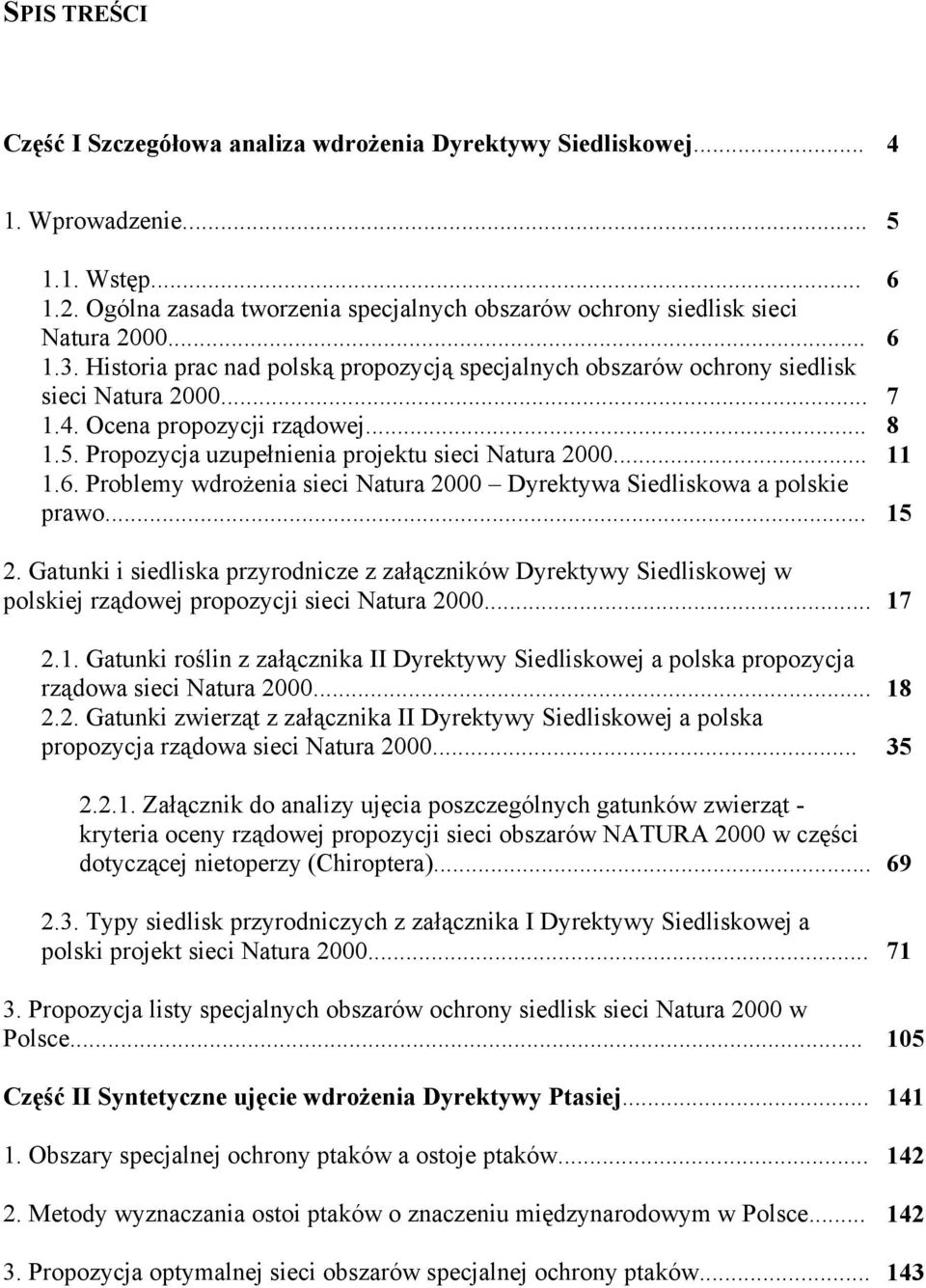 .. 15 2. Gatunki i siedliska przyrodnicze z załączników Dyrektywy Siedliskowej w polskiej propozycji sieci Natura 2000... 17 2.1. Gatunki roślin z załącznika II Dyrektywy Siedliskowej a polska propozycja rządowa sieci Natura 2000.