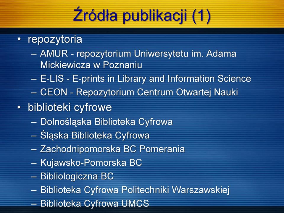 Centrum Otwartej Nauki biblioteki cyfrowe Dolnośląska Biblioteka Cyfrowa Śląska Biblioteka Cyfrowa