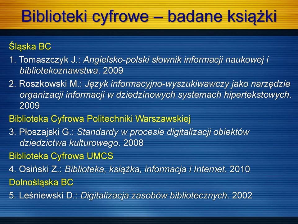 2009 Biblioteka Cyfrowa Politechniki Warszawskiej 3. Płoszajski G.: Standardy w procesie digitalizacji obiektów dziedzictwa kulturowego.