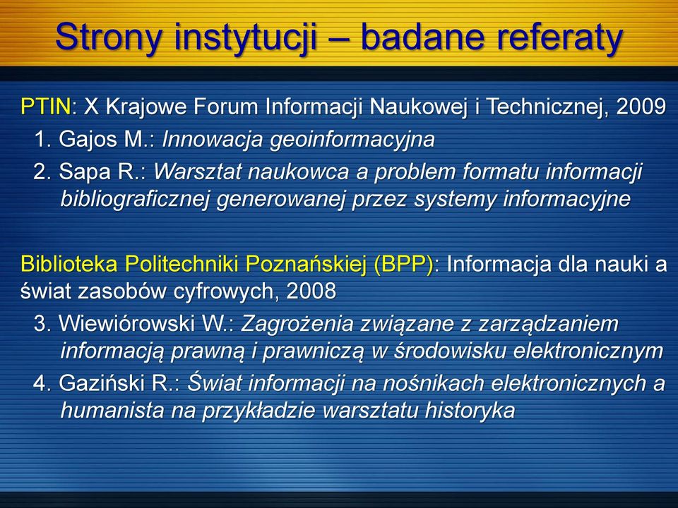 : Warsztat naukowca a problem formatu informacji bibliograficznej generowanej przez systemy informacyjne Biblioteka Politechniki Poznańskiej