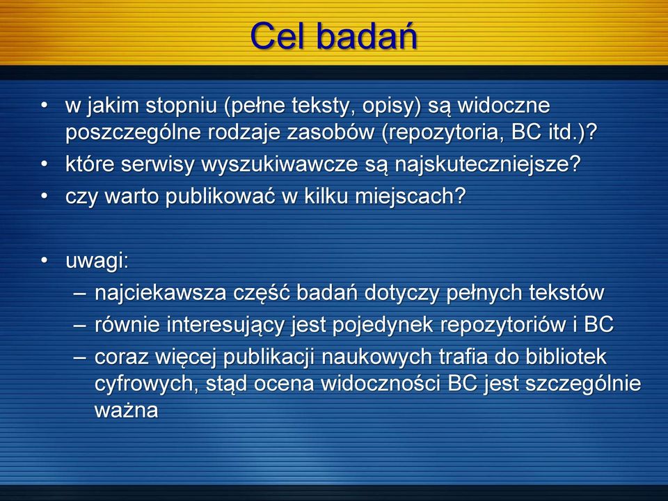 uwagi: najciekawsza część badań dotyczy pełnych tekstów równie interesujący jest pojedynek repozytoriów i