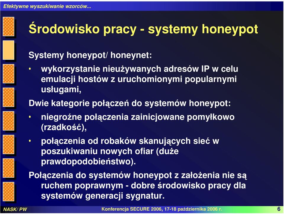 (rzakość), połączenia o roaków skanujących sieć w poszukiwaniu nowych ofiar (uże prawopooieństwo).