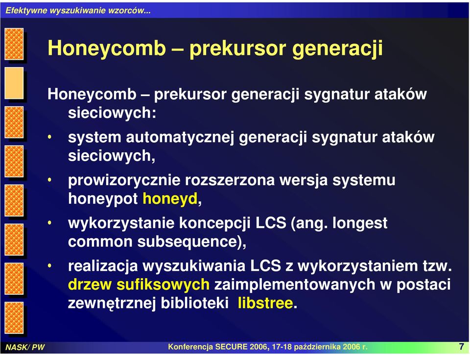 koncepcji LCS (ang. longest common susequence), realizacja wyszukiwania LCS z wykorzystaniem tzw.