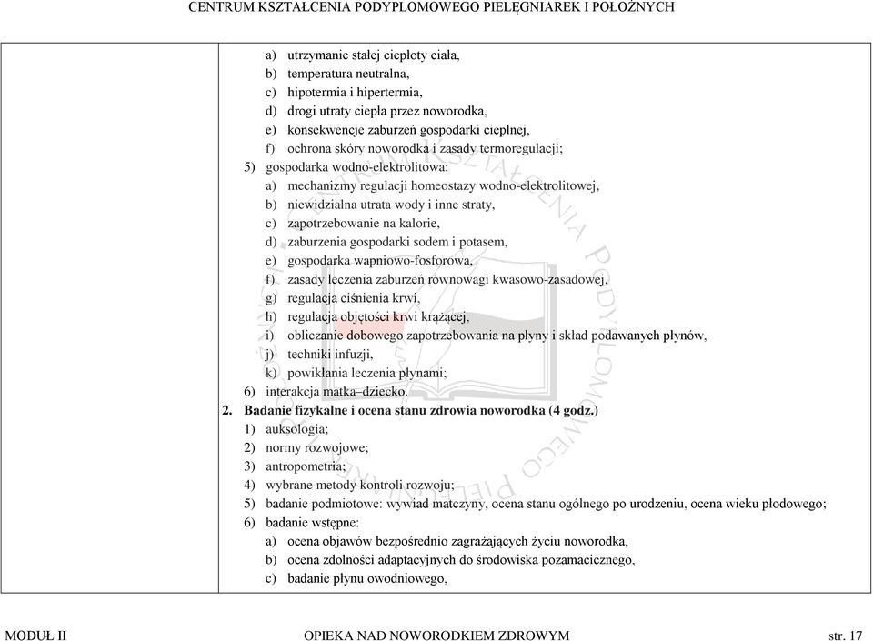 kalorie, d) zaburzenia gospodarki sodem i potasem, e) gospodarka wapniowo-fosforowa, f) zasady leczenia zaburzeń równowagi kwasowo-zasadowej, g) regulacja ciśnienia krwi, h) regulacja objętości krwi