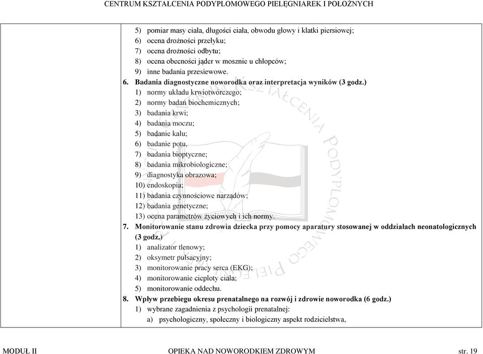 ) 1) normy układu krwiotwórczego; 2) normy badań biochemicznych; 3) badania krwi; 4) badania moczu; 5) badanie kału; 6) badanie potu, 7) badania bioptyczne; 8) badania mikrobiologiczne; 9)