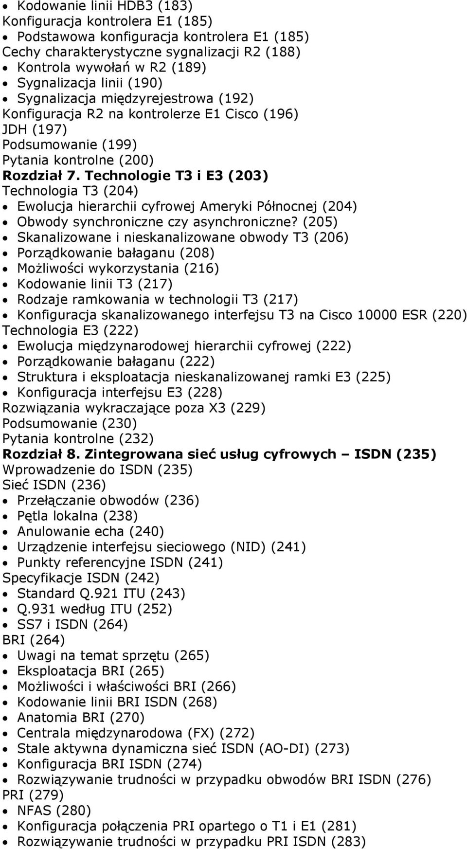 Technologie T3 i E3 (203) Technologia T3 (204) Ewolucja hierarchii cyfrowej Ameryki Północnej (204) Obwody synchroniczne czy asynchroniczne?