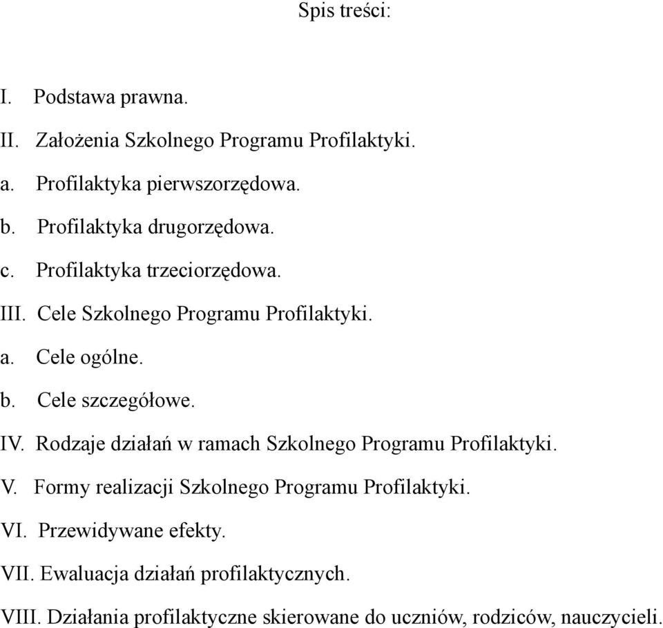 Cele szczegółowe. IV. Rodzaje działań w ramach Szkolnego Programu Profilaktyki. V.