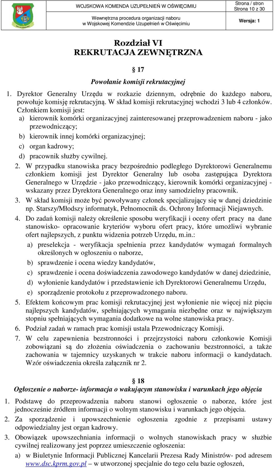 Członkiem komisji jest: a) kierownik komórki organizacyjnej zainteresowanej przeprowadzeniem naboru - jako przewodniczący; b) kierownik innej komórki organizacyjnej; c) organ kadrowy; d) pracownik