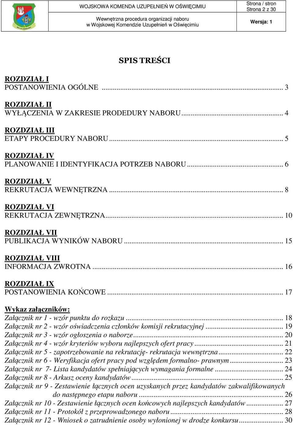 .. 15 ROZDZIAŁ VIII INFORMACJA ZWROTNA... 16 ROZDZIAŁ IX POSTANOWIENIA KOŃCOWE... 17 Wykaz załączników: Załącznik nr 1 - wzór punktu do rozkazu.