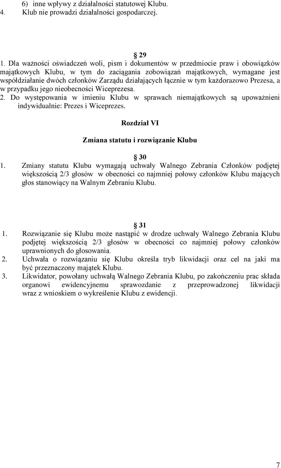 działających łącznie w tym każdorazowo Prezesa, a w przypadku jego nieobecności Wiceprezesa. 2.