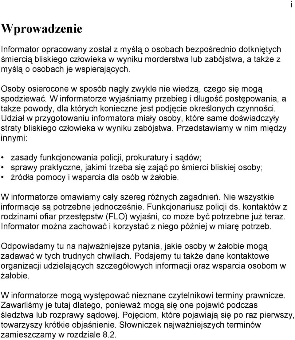 W informatorze wyjaśniamy przebieg i długość postępowania, a także powody, dla których konieczne jest podjęcie określonych czynności.