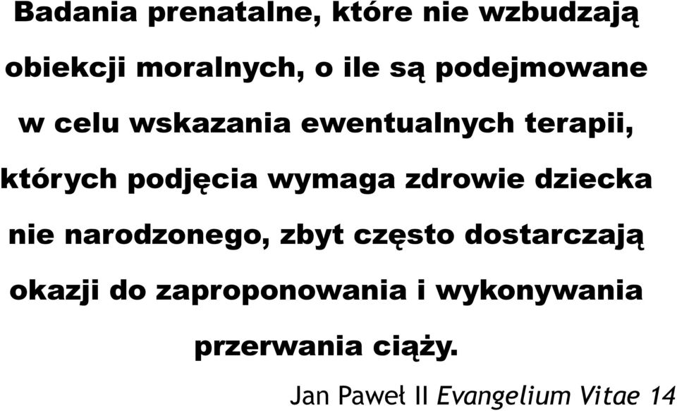 wymaga zdrowie dziecka nie narodzonego, zbyt często dostarczają okazji