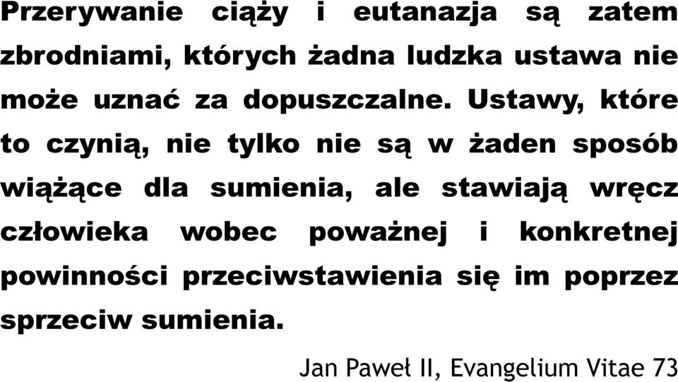 Ustawy, które to czynią, nie tylko nie są w żaden sposób wiążące dla sumienia, ale