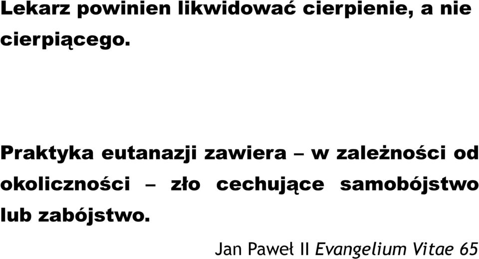 Praktyka eutanazji zawiera w zależności od