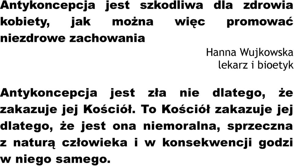 nie dlatego, że zakazuje jej Kościół.