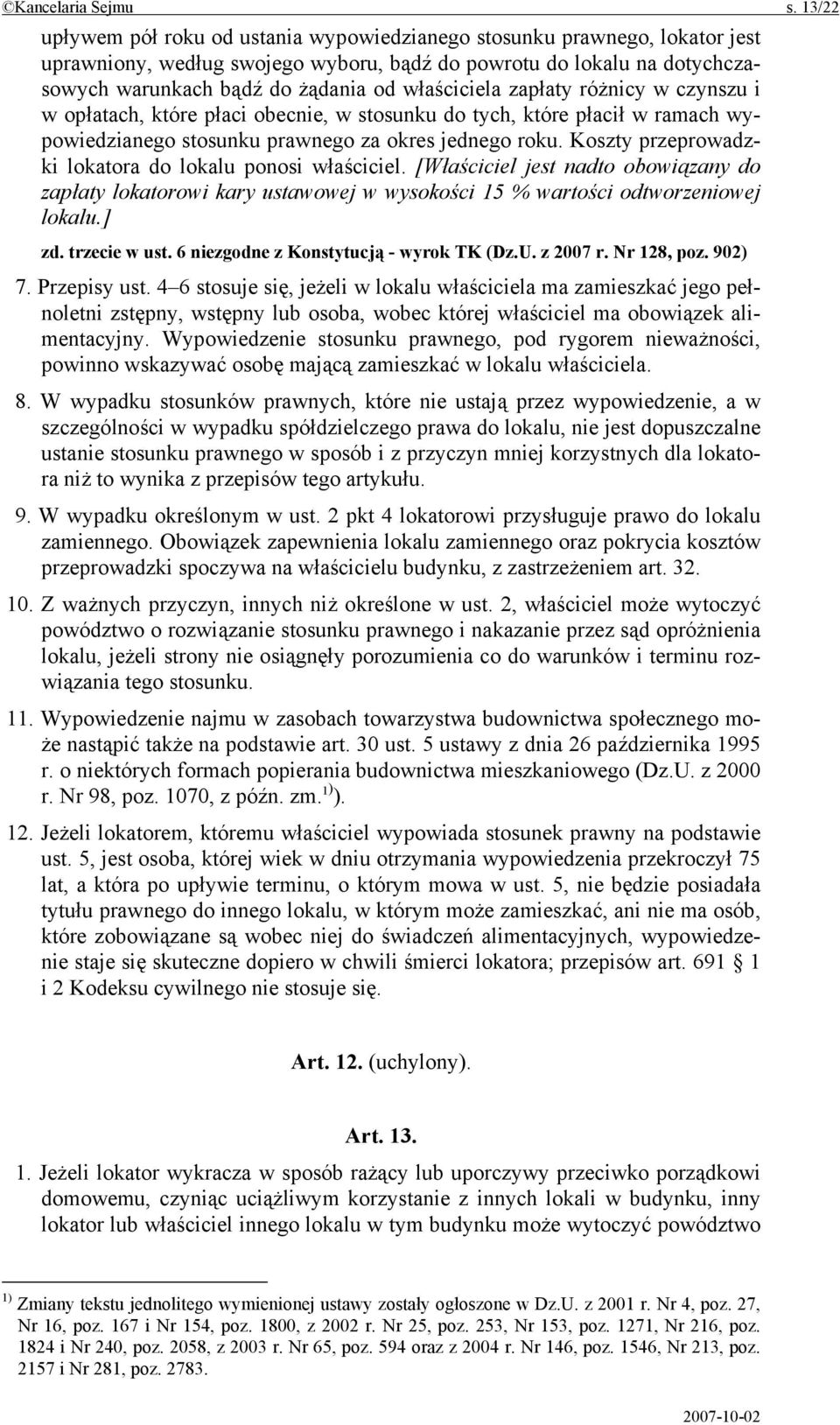 właściciela zapłaty różnicy w czynszu i w opłatach, które płaci obecnie, w stosunku do tych, które płacił w ramach wypowiedzianego stosunku prawnego za okres jednego roku.