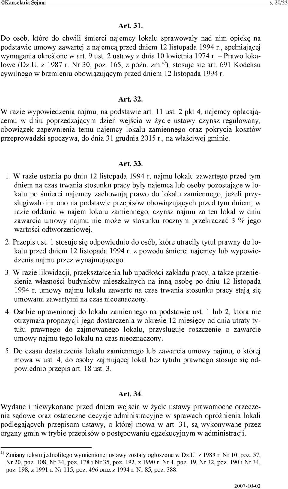 691 Kodeksu cywilnego w brzmieniu obowiązującym przed dniem 12 listopada 1994 r. Art. 32. W razie wypowiedzenia najmu, na podstawie art. 11 ust.