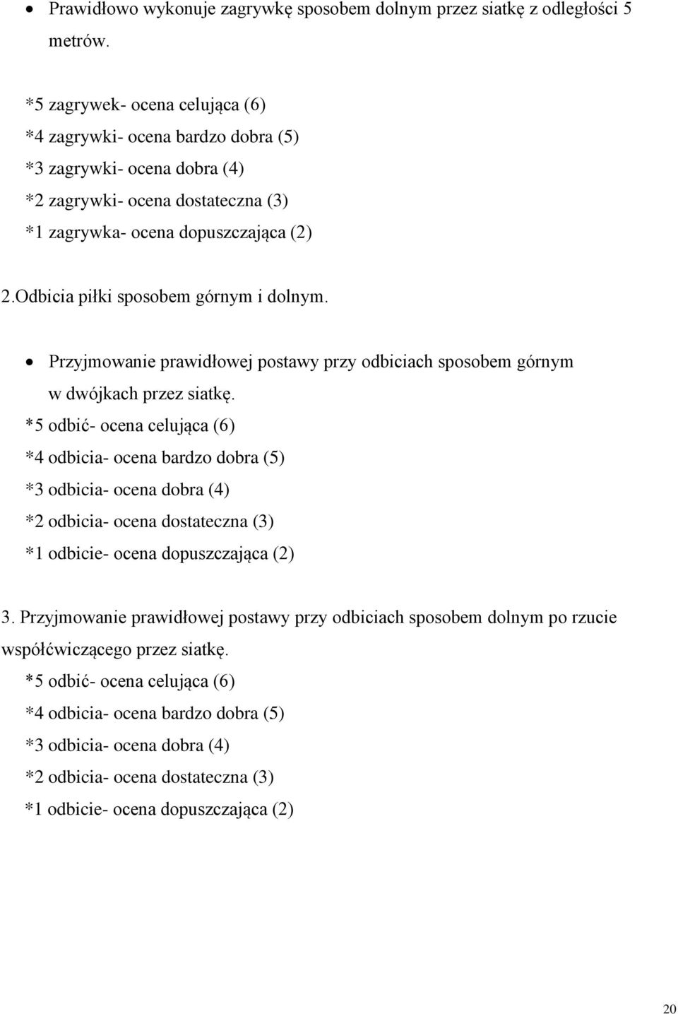 Odbicia piłki sposobem górnym i dolnym. Przyjmowanie prawidłowej postawy przy odbiciach sposobem górnym w dwójkach przez siatkę.