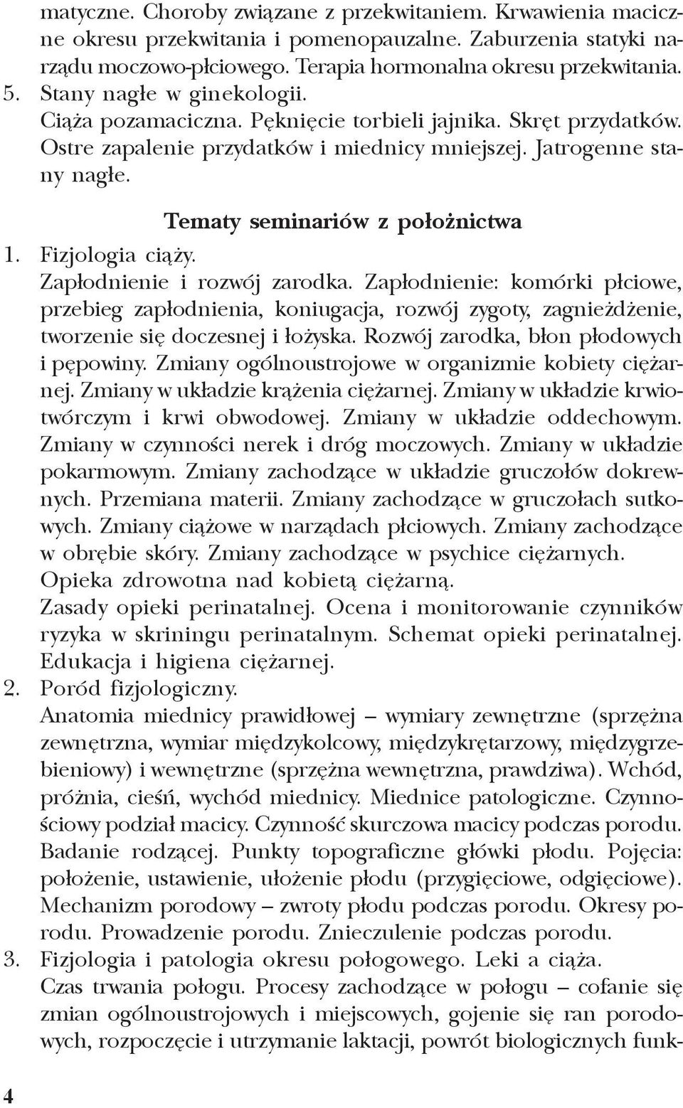 Fizjologia ci¹ y. Zap³odnienie i rozwój zarodka. Zap³odnienie: komórki p³ciowe, przebieg zap³odnienia, koniugacja, rozwój zygoty, zagnie d enie, tworzenie siê doczesnej i ³o yska.