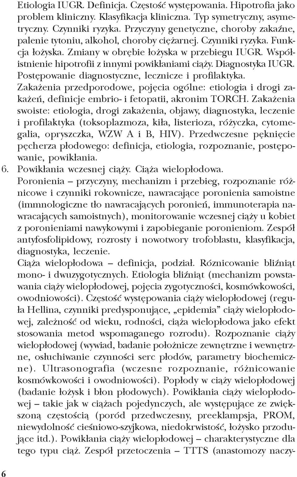 Wspó³istnienie hipotrofii z innymi powik³aniami ci¹ y. Diagnostyka IUGR. Postêpowanie diagnostyczne, lecznicze i profilaktyka.