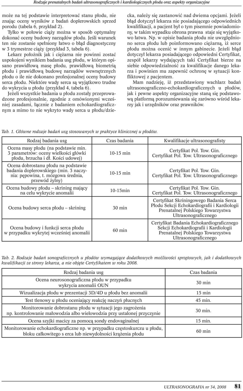 Jeśli warunek ten nie zostanie spełniony łatwo o błąd diagnostyczny w 3 trymestrze ciąży (przykład 3, tabela 6).