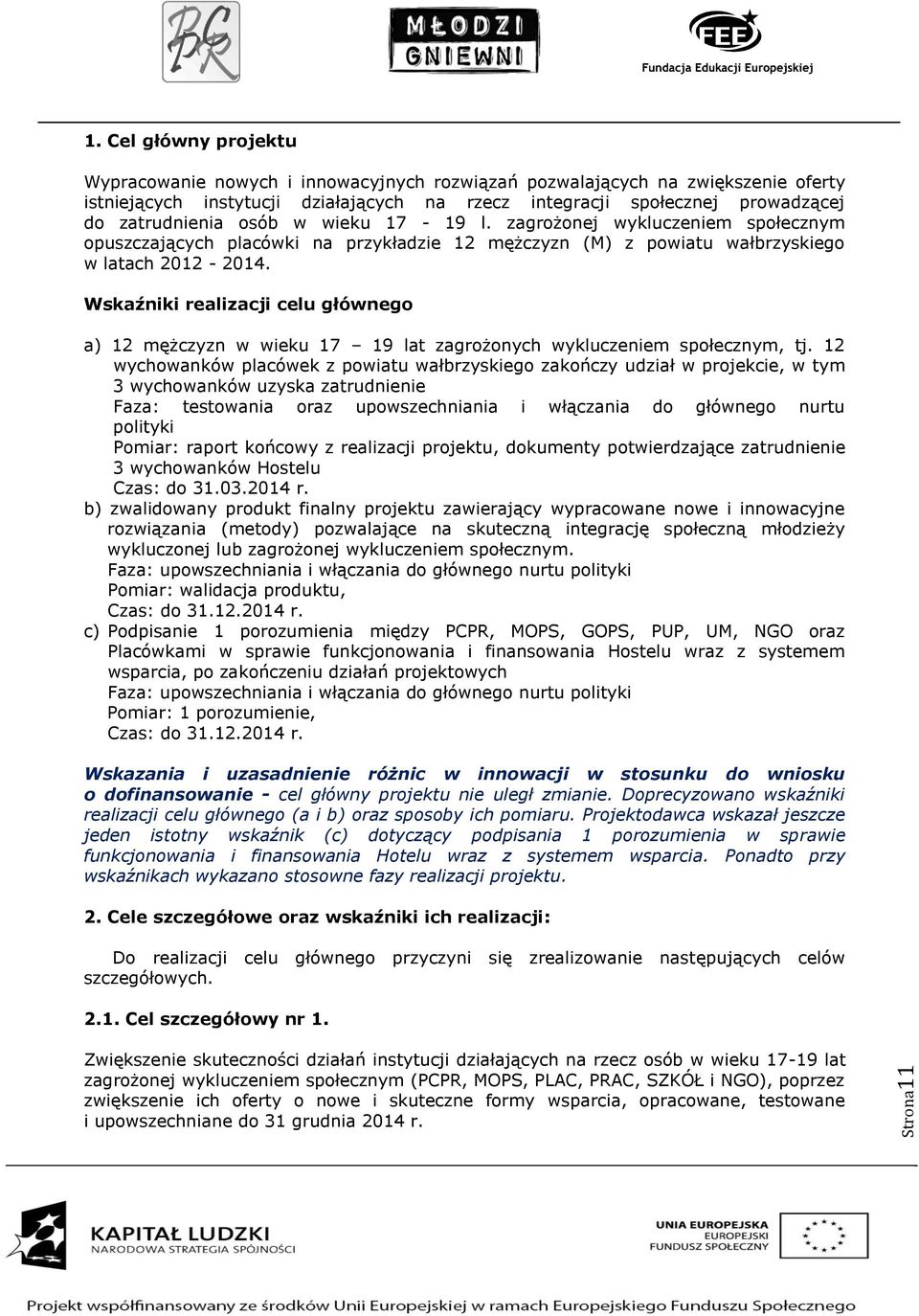 osób w wieku 17-19 l. zagrożonej wykluczeniem społecznym opuszczających placówki na przykładzie 12 mężczyzn (M) z powiatu wałbrzyskiego w latach 2012-2014.