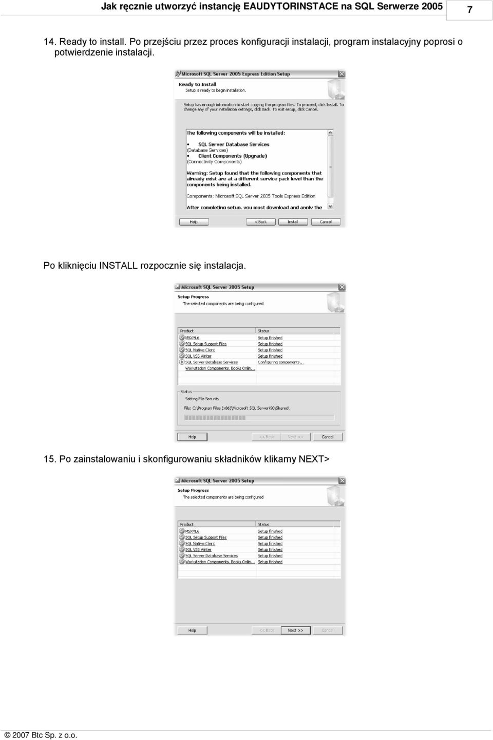 Po przejściu przez proces konfiguracji instalacji, program instalacyjny