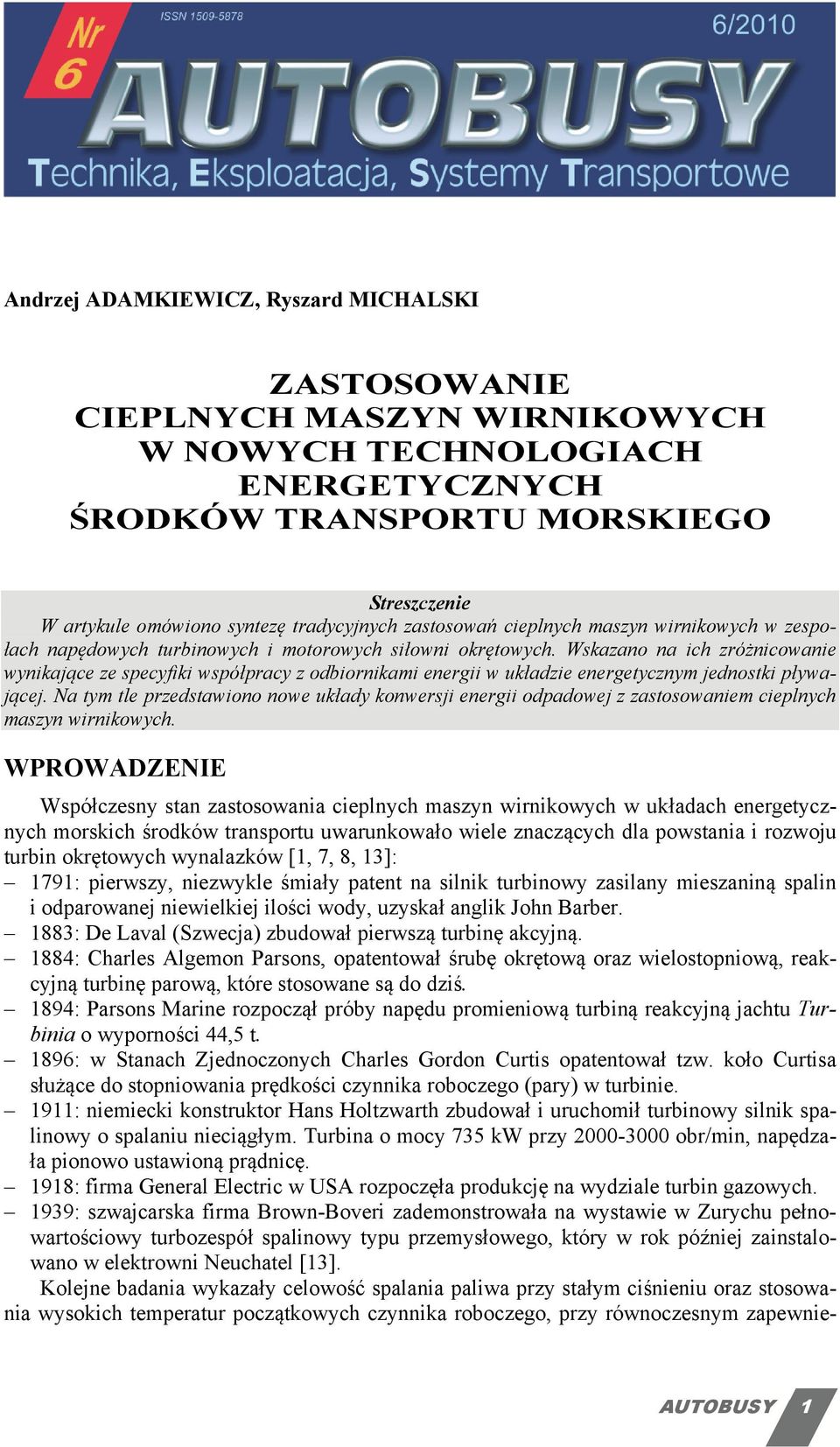 Wskazano na ich zróżnicowanie wynikające ze specyfiki współpracy z odbiornikami energii w układzie energetycznym jednostki pływającej.