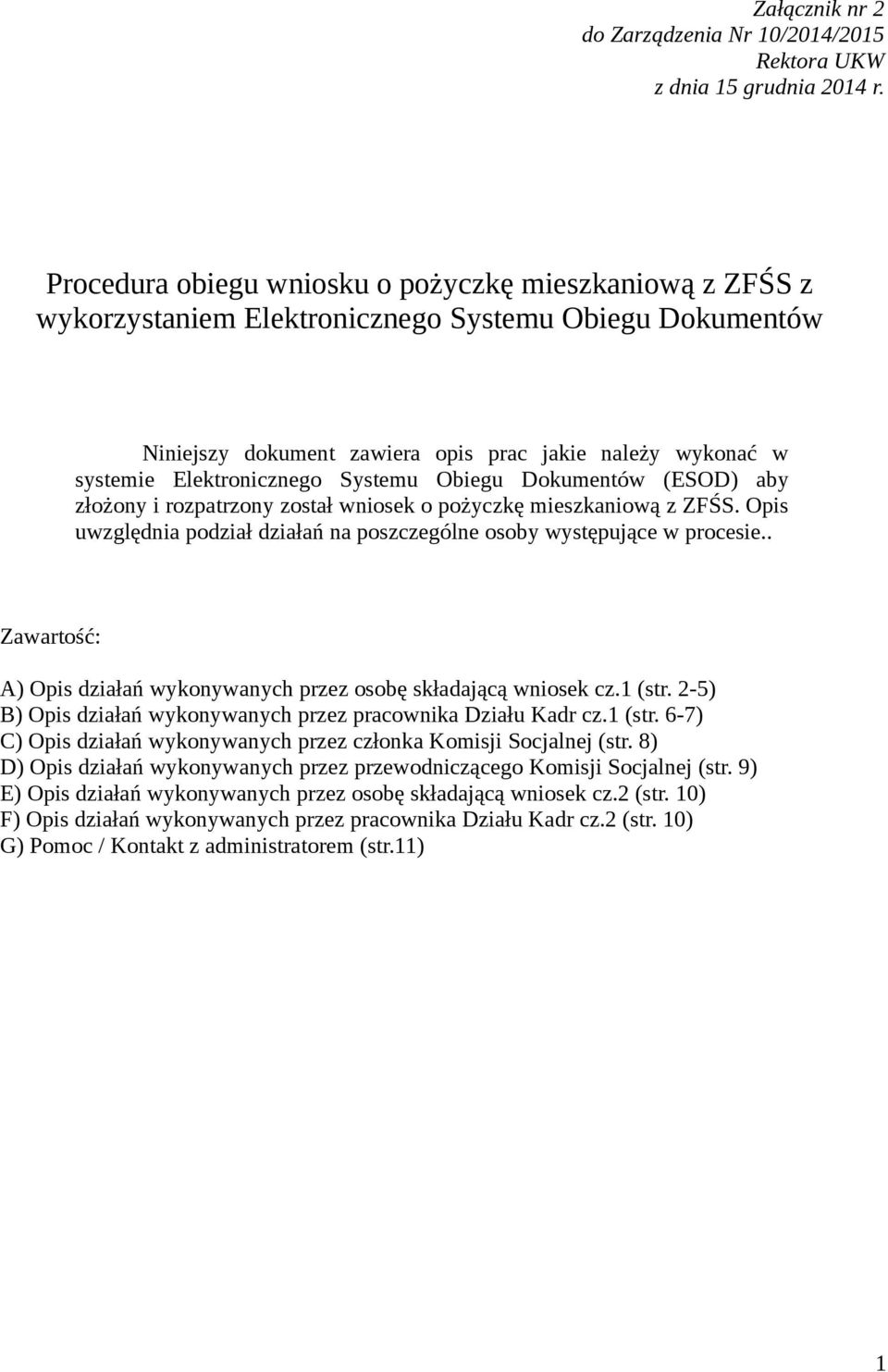 Systemu Obiegu Dokumentów (ESOD) aby złożony i rozpatrzony został wniosek o pożyczkę mieszkaniową z ZFŚS. Opis uwzględnia podział działań na poszczególne osoby występujące w procesie.