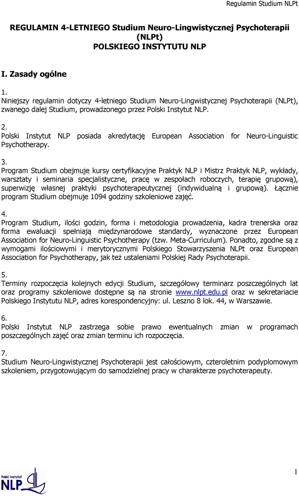 Polski Instytut NLP posiada akredytację European Association for Neuro-Linguistic Psychotherapy. 3.