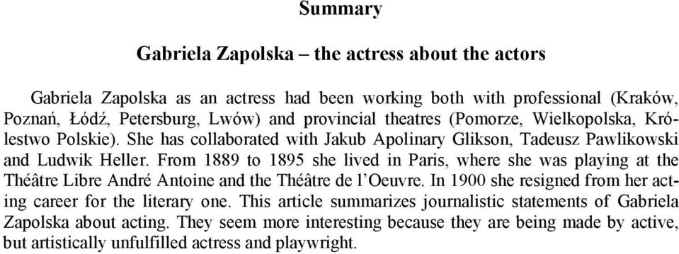 From 1889 to 1895 she lived in Paris, where she was playing at the Théâtre Libre André Antoine and the Théâtre de l Oeuvre.