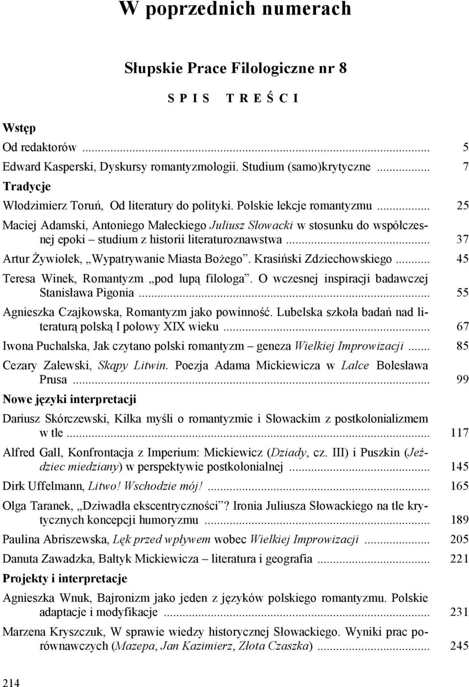 .. 25 Maciej Adamski, Antoniego Małeckiego Juliusz Słowacki w stosunku do współczesnej epoki studium z historii literaturoznawstwa... 37 Artur Żywiołek, Wypatrywanie Miasta Bożego.