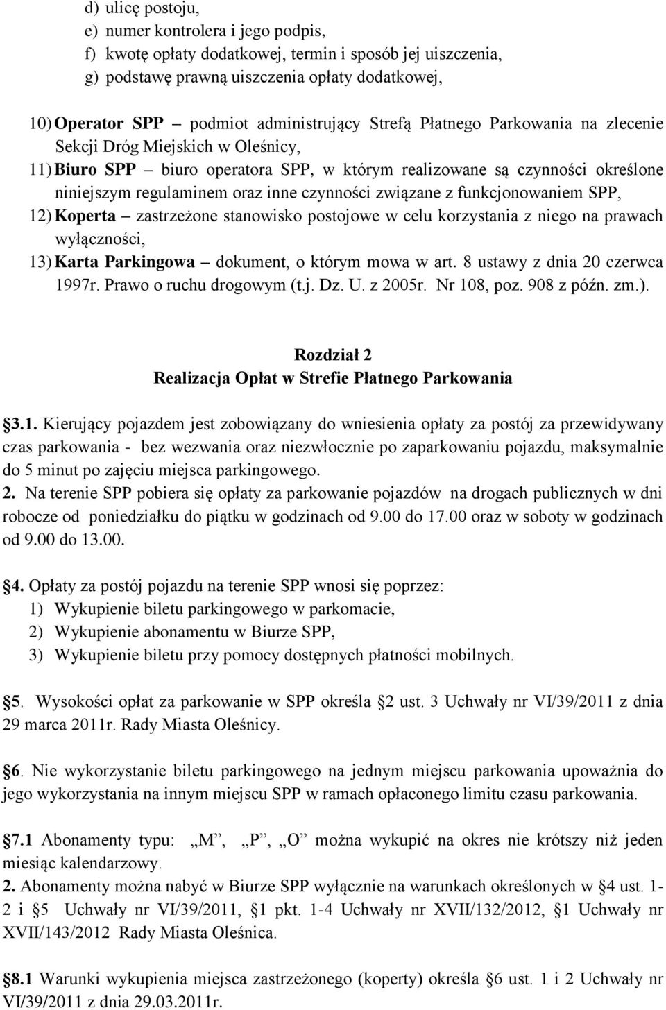 czynności związane z funkcjonowaniem SPP, 12) Koperta zastrzeżone stanowisko postojowe w celu korzystania z niego na prawach wyłączności, 13) Karta Parkingowa dokument, o którym mowa w art.