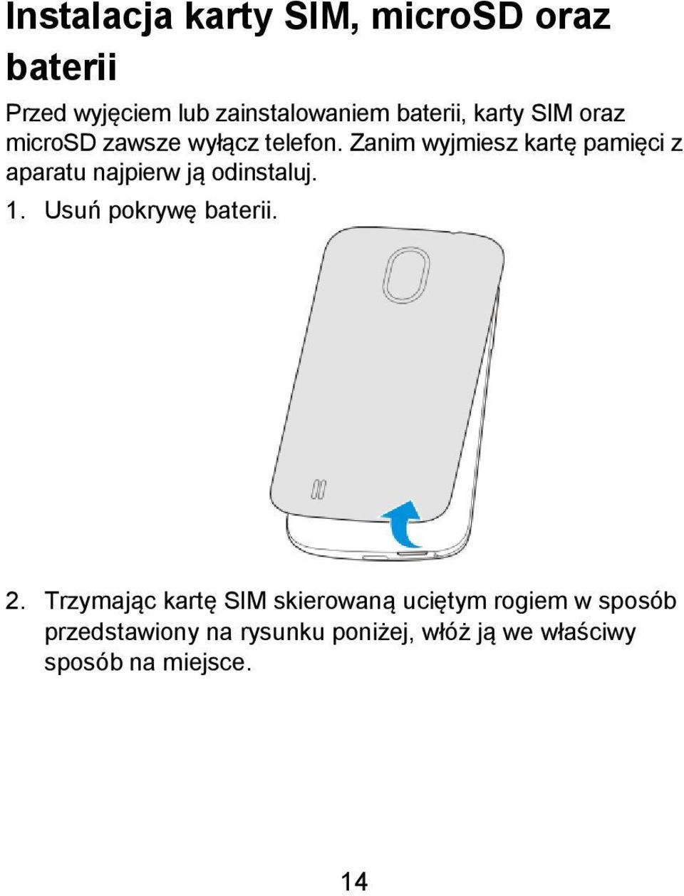 Zanim wyjmiesz kartę pamięci z aparatu najpierw ją odinstaluj. 1. Usuń pokrywę baterii.