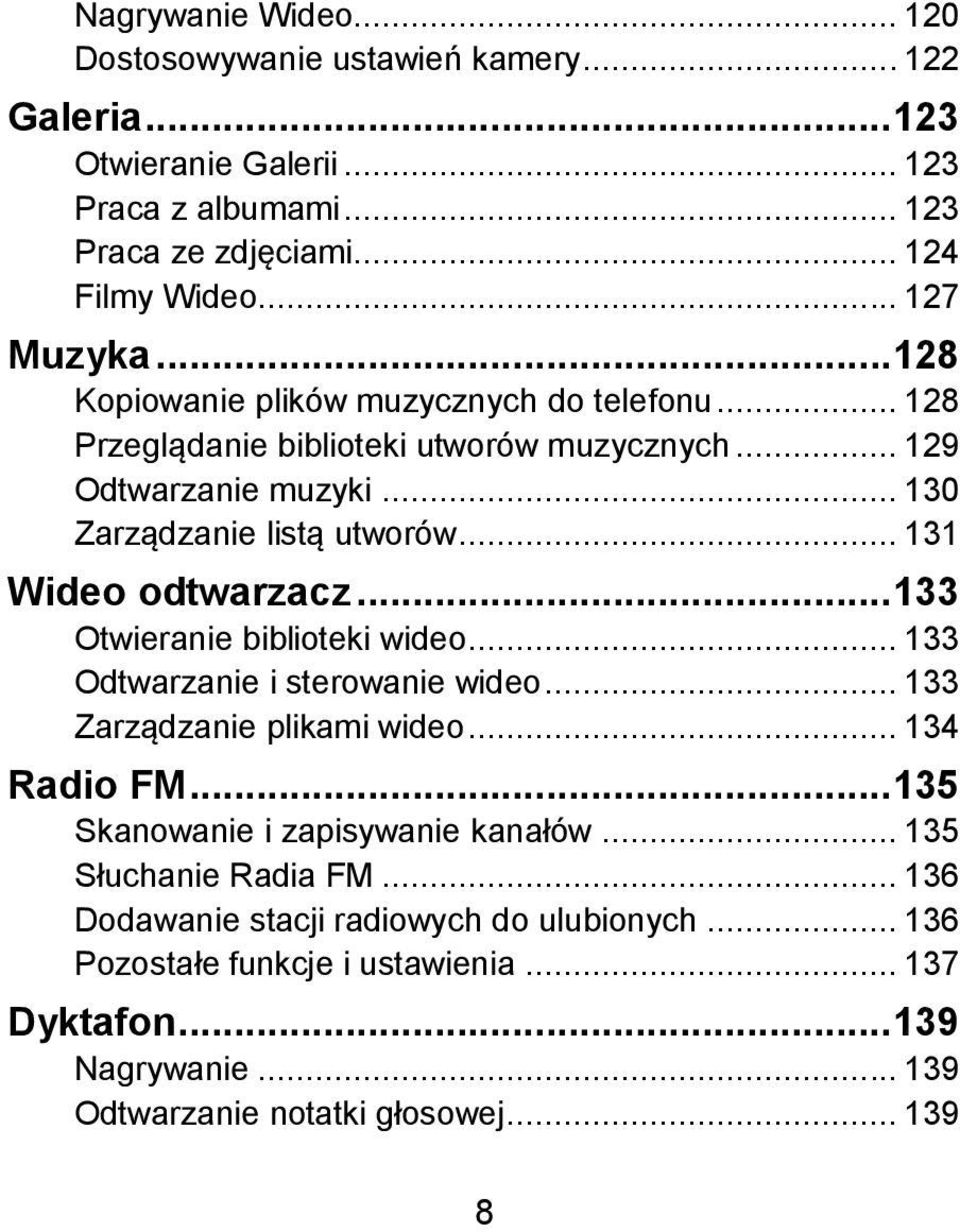 .. 131 Wideo odtwarzacz... 133 Otwieranie biblioteki wideo... 133 Odtwarzanie i sterowanie wideo... 133 Zarządzanie plikami wideo... 134 Radio FM.