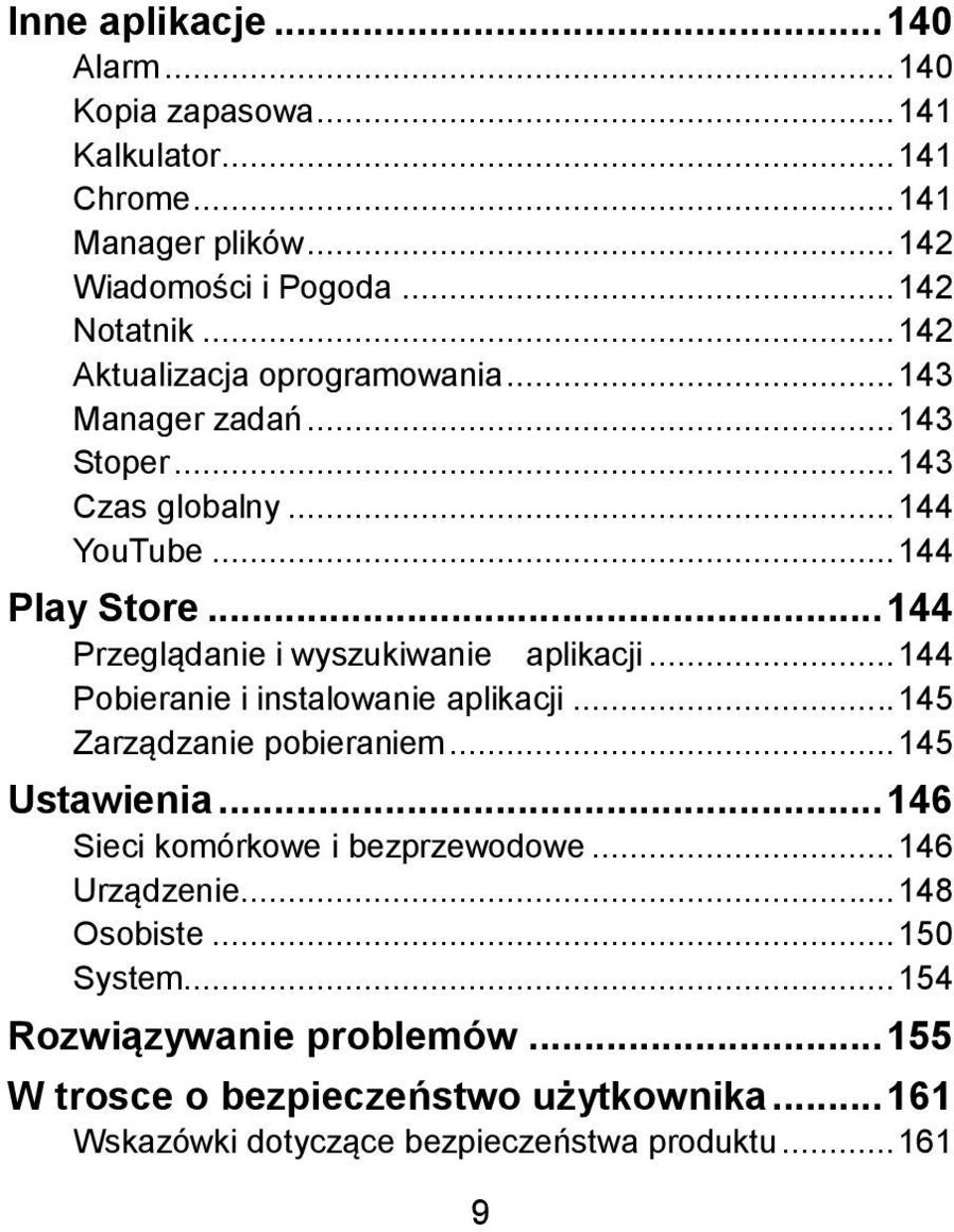 .. 144 Przeglądanie i wyszukiwanie aplikacji... 144 Pobieranie i instalowanie aplikacji... 145 Zarządzanie pobieraniem... 145 Ustawienia.