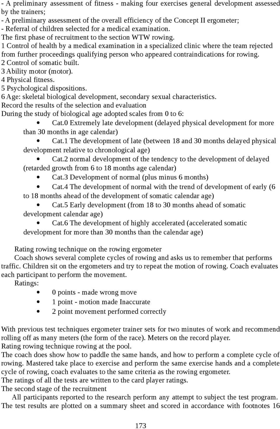 1 Control of health by a medical examination in a specialized clinic where the team rejected from further proceedings qualifying person who appeared contraindications for rowing.