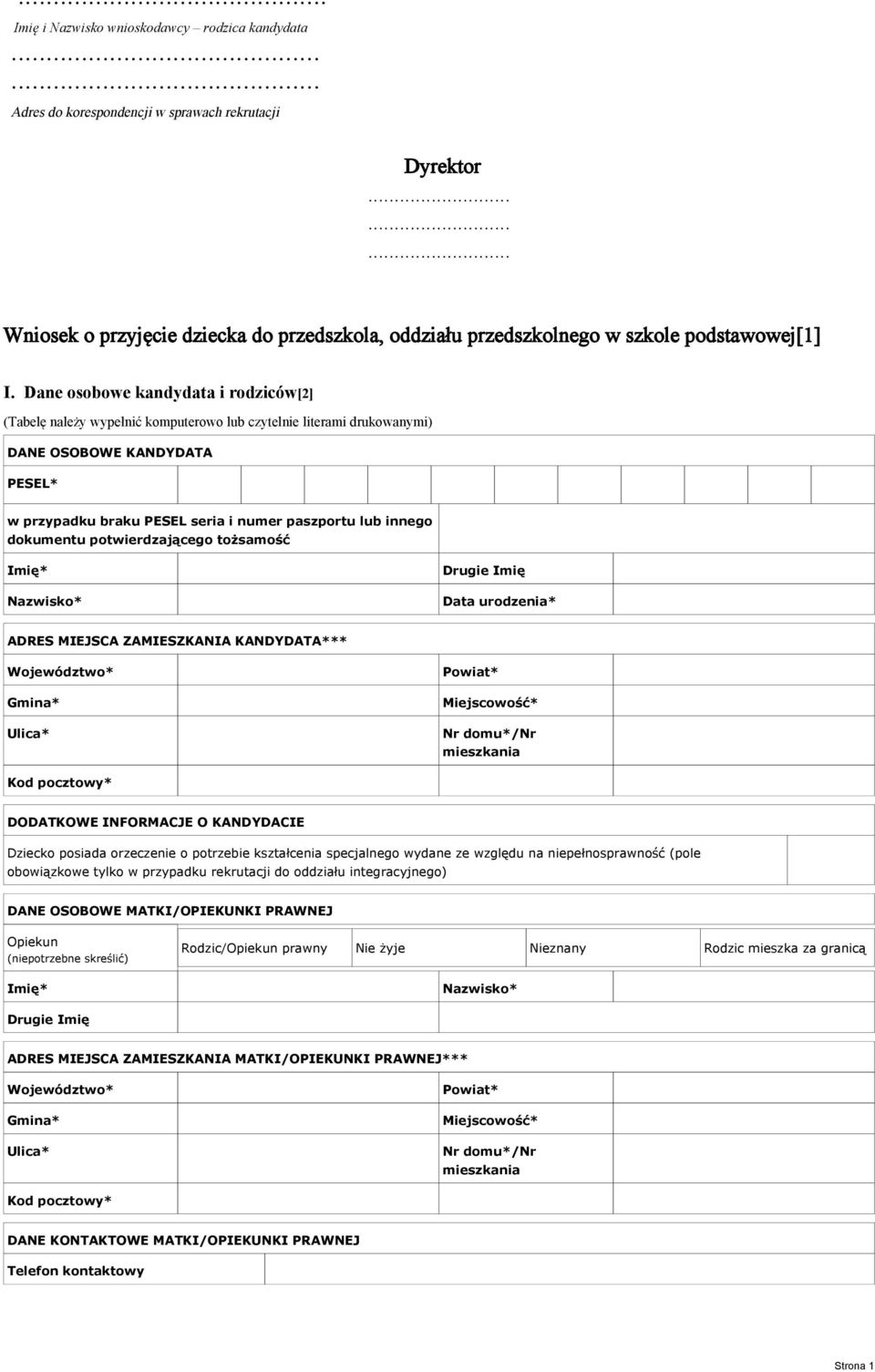 Dane osobowe kandydata i rodziców[2] (Tabelę należy wypełnić komputerowo lub czytelnie literami drukowanymi) DANE OSOBOWE KANDYDATA PESEL* w przypadku braku PESEL seria i numer paszportu lub innego