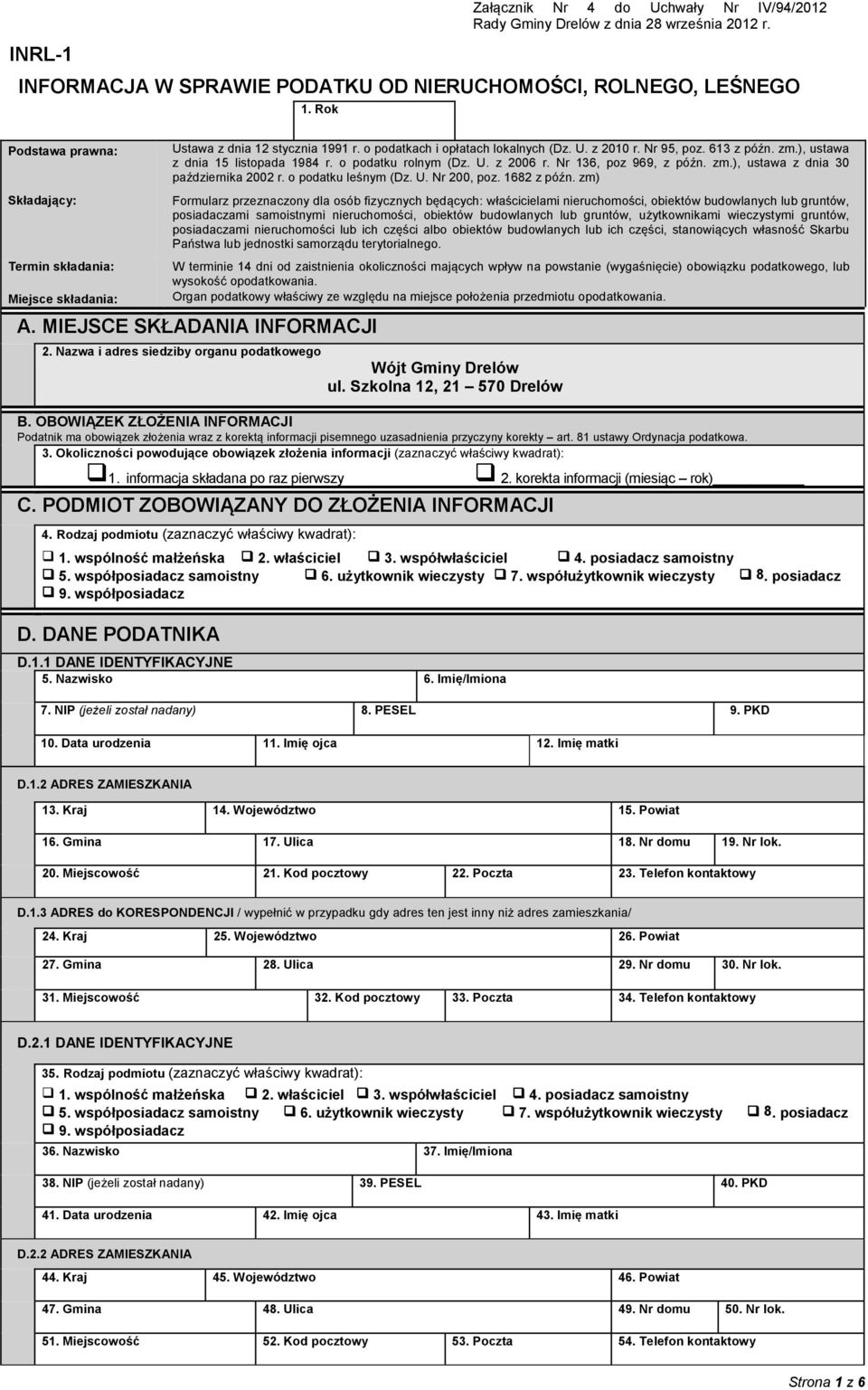 ), ustawa z dnia 15 listopada 1984 r. o podatku rolnym (Dz. U. z 2006 r. Nr 136, poz 969, z późn. zm.), ustawa z dnia 30 października 2002 r. o podatku leśnym (Dz. U. Nr 200, poz. 1682 z późn.