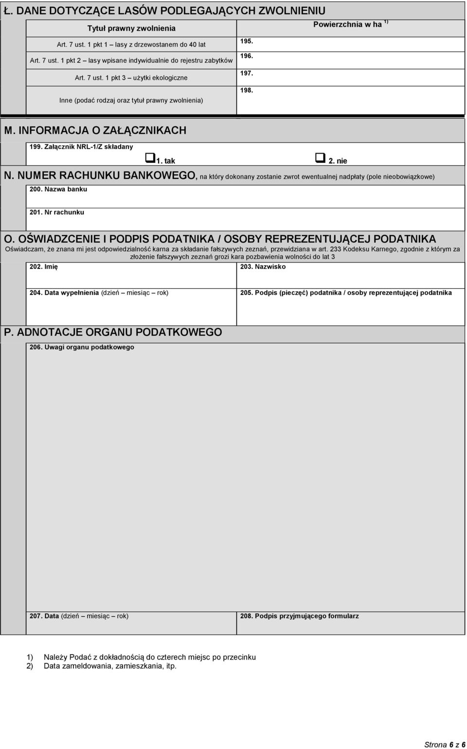 NUMER RACHUNKU BANKOWEGO, na który dokonany zostanie zwrot ewentualnej nadpłaty (pole nieobowiązkowe) 200. Nazwa banku 201. Nr rachunku O.