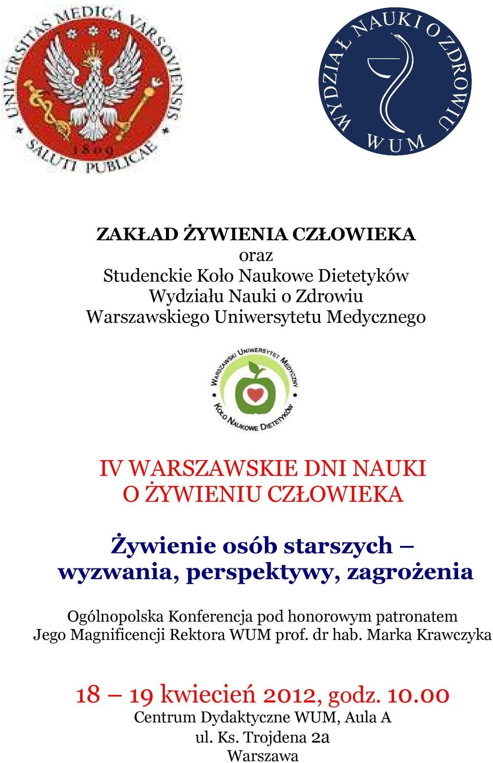 perspektywy, zagrożenia Ogólnopolska Konferencja pod honorowym patronatem Jego Magnificencji Rektora WUM prof.