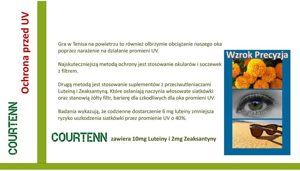 Drugą metodą jest stosowanie suplementów z przeciwutleniaczami Luteiną i Zeaksantyną.