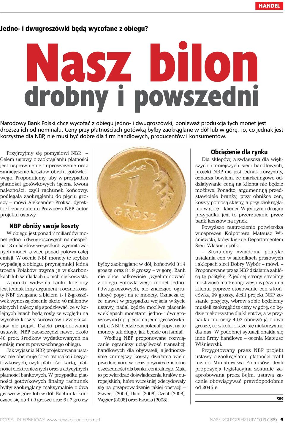 Ceny przy płatnościach gotówką byłby zaokrąglane w dół lub w górę. To, co jednak jest korzystne dla NBP, nie musi być dobre dla firm handlowych, producentów i konsumentów.