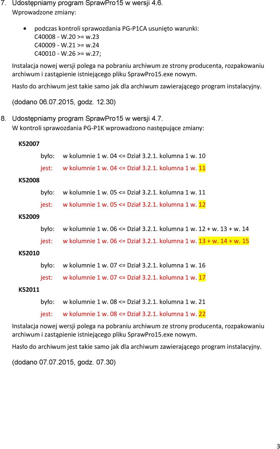 10 jest: w kolumnie 1 w. 04 <= Dział 3.2.1. kolumna 1 w. 11 było: w kolumnie 1 w. 05 <= Dział 3.2.1. kolumna 1 w. 11 jest: w kolumnie 1 w. 05 <= Dział 3.2.1. kolumna 1 w. 12 było: w kolumnie 1 w.