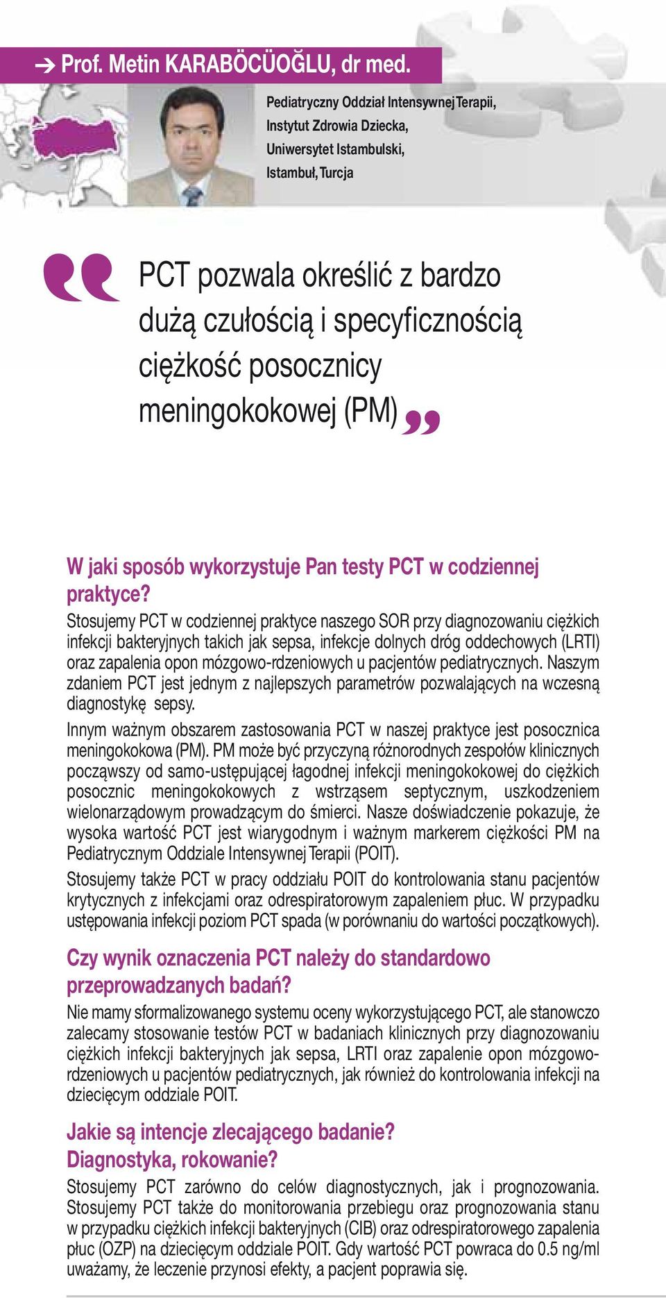 meningokokowej (PM) W jaki sposób wykorzystuje Pan testy PCT w codziennej praktyce?