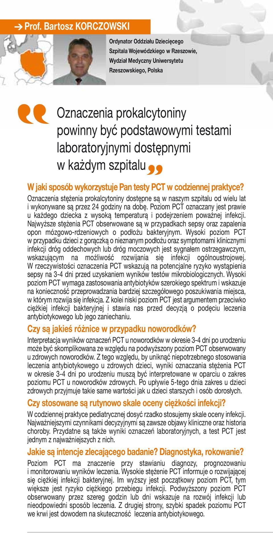 Oznaczenia stężenia prokalcytoniny dostępne są w naszym szpitalu od wielu lat i wykonywane są przez 24 godziny na dobę.