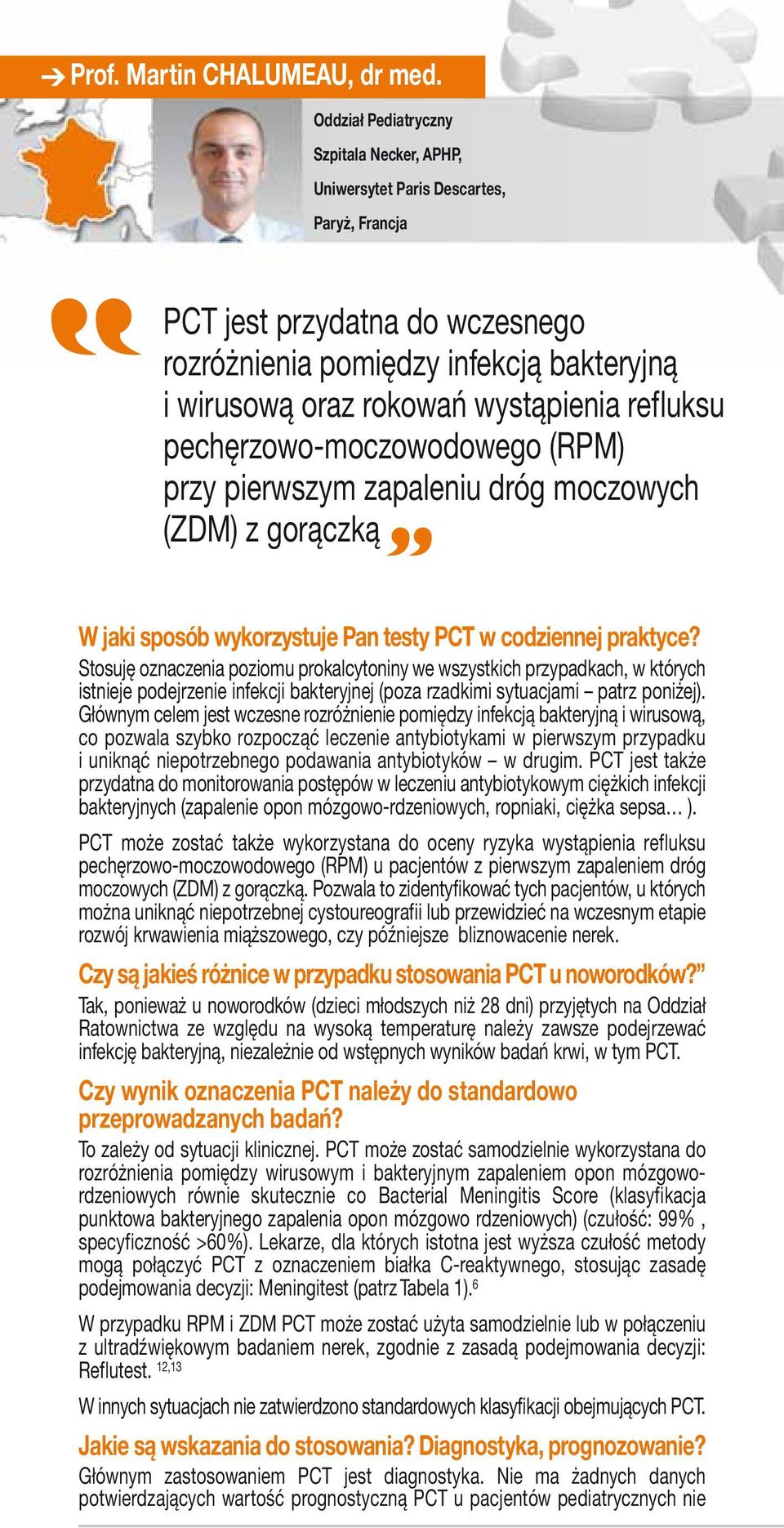 refluksu pechęrzowo-moczowodowego (RPM) przy pierwszym zapaleniu dróg moczowych (ZDM) z gorączką W jaki sposób wykorzystuje Pan testy PCT w codziennej praktyce?