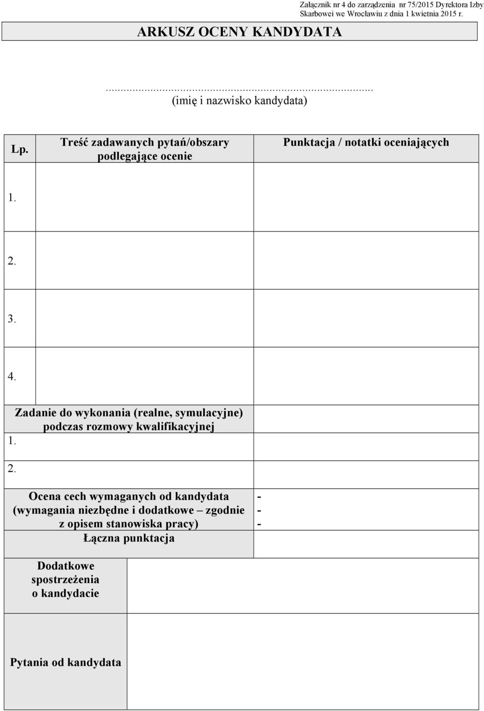 Zadanie do wykonania (realne, symulacyjne) podczas rozmowy kwalifikacyjnej 1. 2.